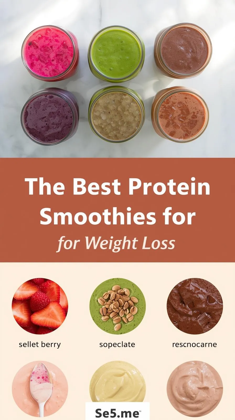 Vertical 9:16 pin featuring a variety of protein smoothies — top: 5 colorful smoothie jars arranged on a bright counter; bottom: close-up of a person pouring a smoothie into a glass with fresh fruits around. Title centered: 'Protein Smoothies for Weight Loss — Delicious & Easy.' Brand 'Se5.me' at bottom. Bright natural daylight, clean neutral kitchen, DSLR overhead and lifestyle photography, cheerful and energizing mood